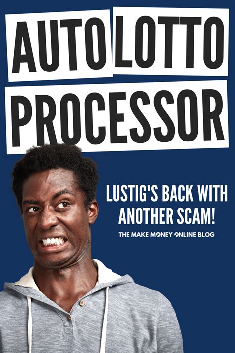 auto lotto processor scam|Auto Lotto Processor Scam: Lustig’s Back With More Junk.